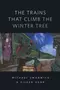 The Trains That Climb the Winter Tree