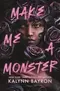 Make Me a Monster