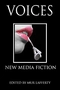 Voices: New Media Fiction