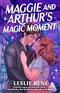 Maggie and Arthur's Magic Moment