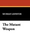 The Mutant Weapon