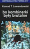 Bo kombinerki były brutalne